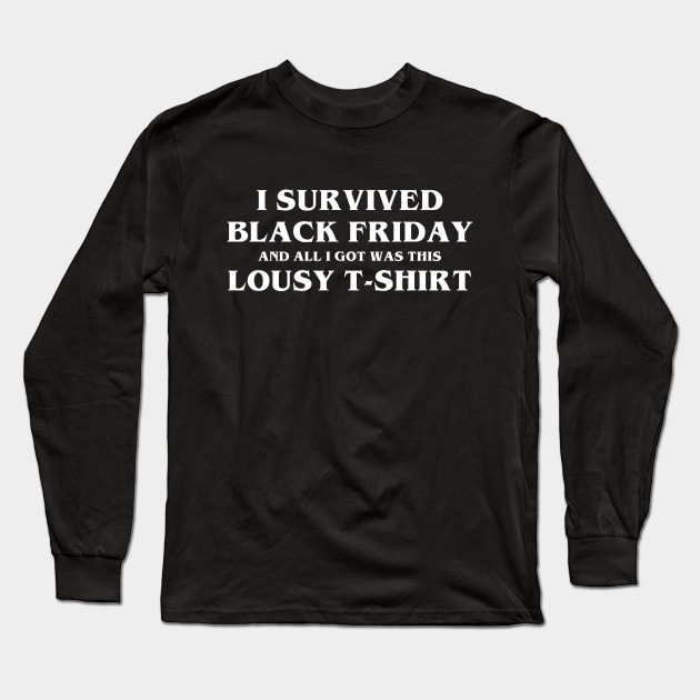 I Survived Black Friday Long Sleeve T-Shirt by YiannisTees